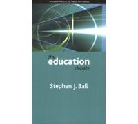 The education debate: Policy and Politics in the Twenty-First Century (Policy and Politics in the Twenty-first Century Series) by Stephen J. Ball (2008-01-29)