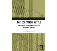 The Education Hustle : Questioning the Dominant Politico-Economic Mindset