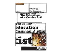 The Education of a Comics Artist: Visual Narrative in Cartoons, Graphic Novels, and Beyond