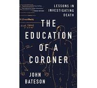 The Education of a Coroner: Lessons in Investigating Death