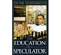 The Education of a Speculator by Victor Niederhoffer(1997-01-14)