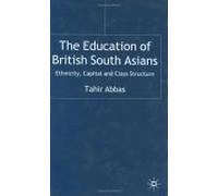 The Education of British South Asians: Ethnicity,Capital and Class Structure