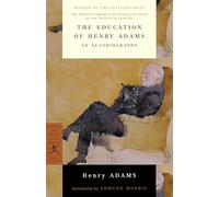 The Education of Henry Adams: An Autobiography (Modern Library 100 Best Nonfiction Books)