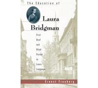 The Education of Laura Bridgman: First Deaf and Blind Person to Learn Language