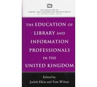 The Education of Library and Information Professionals in the United Kingdom (Education of Library & Information Professionals: An International S.)