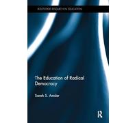 The Education of Radical Democracy (Routledge Research in Education)