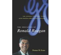 The Education of Ronald Reagan: The General Electric Years and the Untold Story of His Conversion to Conservatism (Columbia Studies in Contemporary American History)
