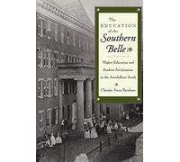The Education of the Southern Belle: Higher Education and Student Socialization in the Antebellum South