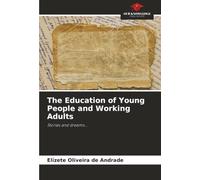 The Education of Young People and Working Adults: Stories and dreams...