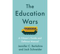The Education Wars : A Citizen’s Guide and Defense Manual
