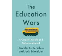 The Education Wars : A Citizen's Guide and Defense Manual for Our Public Schools