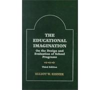 The Educational Imagination: On the Design and Evaluation of School Programs