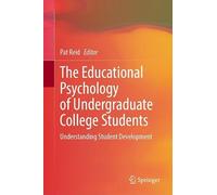 The Educational Psychology of Undergraduate College Students: Understanding Student Development