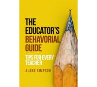 The Educator’s Behavorial Guide: Tips for Every Teacher
