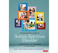 The Educator's Guide to Autism Spectrum Disorder: Interventions and Treatments