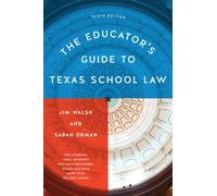 The Educator's Guide to Texas School Law : Tenth Edition