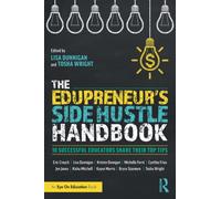 The Edupreneur's Side Hustle Handbook : 10 Successful Educators Share Their Top Tips