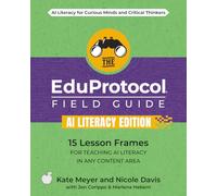 The EduProtocol Field Guide AI Literacy Edition