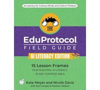 The EduProtocol Field Guide AI Literacy Edition