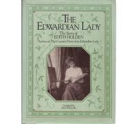 The Edwardian lady, the story of Edith Holden, author of the Country Diary of an Edwardian lady / compiled by Ina Taylor