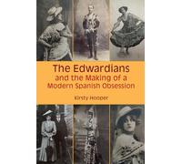 The Edwardians and the Making of a Modern Spanish Obsession