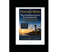 The Edwards Model of Transformational leadership In Historically Black Colleges and Universities: Developing Institutions that Develop People