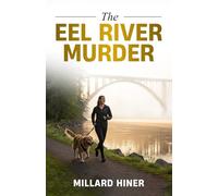 The Eel River Murder: Only the River Knows (The Redwood Coast Mysteries)