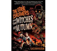 THE EERIE BROTHERS and THE WITCHES OF AUTUMN