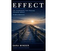 The Effect of Effectiveness: How Smart Evaluation Turns Training Into Strategic Impact