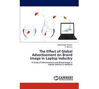 The Effect of Global Advertisement on Brand Image in Laptop Industry: A Study of Advertisement and Brand Image in Laptop Industry in Malaysia