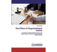 The Effect of Organizational Justice: The Effect of Organizational Justice and Organizational Climate on Organizational Commitments