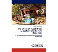 The Effect of Rural-Urban Migration and Poverty Reduction: A Sociological Study on the Migrants of Khulna City of Bangladesh
