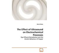 The Effect of Ultrasound on Electrochemical Processes: Dye Effluent Remediation and the Anodic Behaviour of Copper