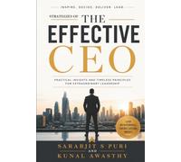 The Effective CEO: Practical Insights and Timeless Principles for Extraordinary Leadership | CEO Strategies for Business Growth, Leadership, Corporate Governance & Decision Making