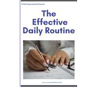 THE EFFECTIVE DAILY ROUTINE: SELF IMPROVEMENT PLANNER