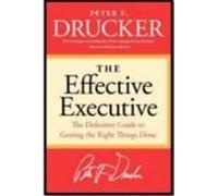 THE EFFECTIVE EXECUTIVE, PETER F DRUCKER