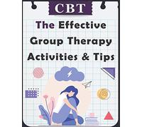 The Effective Group Therapy Activities & Tips: A Step-by-Step Workbook to Help You Manage Moods, Boost Self-Esteem, and Conquer Anxiety