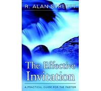 The Effective Invitation: A Practical Guide for the Pastor