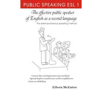 The Effective Speaker of English as a Second Language: The extemporaneous speaking method (The Effective Public Speaker)