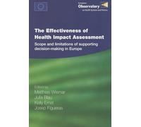 The Effectiveness of Health Impact Assessment: Scope and Limitations of Supporting Decision-making in Europe (Euro Nonserial Publication)