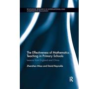 The Effectiveness of Mathematics Teaching in Primary Schools: Lessons from England and China (Routledge Research in International and Comparative Education)