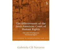 The Effectiveness of the Inter-American Court of Human Rights: The Case of Indigenous Territorial Rights (Studies in International Law)
