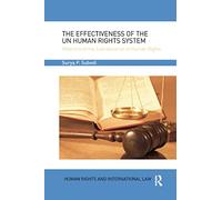 The Effectiveness of the UN Human Rights System: Reform and the Judicialisation of Human Rights (Human Rights and International Law)