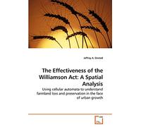 The Effectiveness of the Williamson Act: A Spatial Analysis: Using cellular automata to understand farmland loss and preservation in the face of urban growth