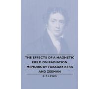 The Effects Of A Magnetic Field On Radiation -Memoirs By Faraday Kerr And Zeeman