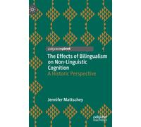 The Effects of Bilingualism on Non-Linguistic Cognition : A Historic Perspective