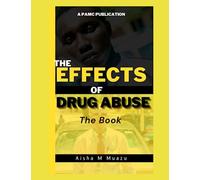 The Effects Of Drugs Abuse: (The Book)