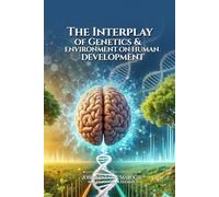 THE EFFECTS OF ENVIRONMENT & GENETICS ON HUMAN DEVELOPMENT