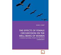 THE EFFECTS OF FEMALE CIRCUMCISION ON THE WELL-BEING OF WOMEN: A SOCIO-CULTURAL STUDY OF THE KEIYO COMMUNITY