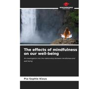The effects of mindfulness on our well-being: An investigation into the relationship between mindfulness and well-being